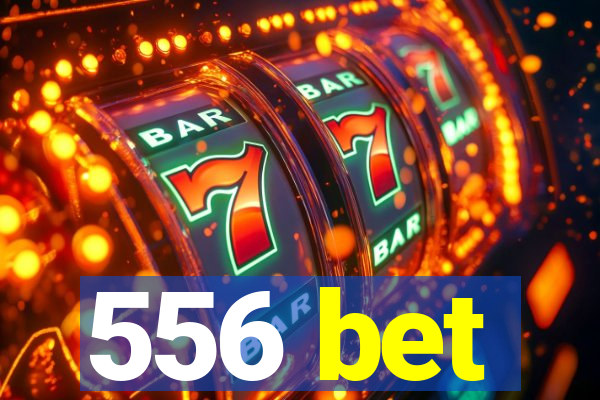 556 bet